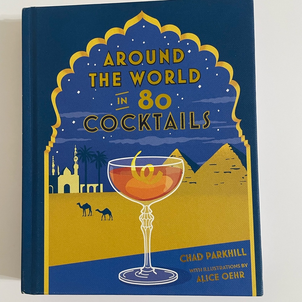 New Around The World In 80 Cocktails Chad Parkhill with Illustrations Alice Oehr